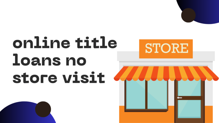 Online Title Loans No Store Visit